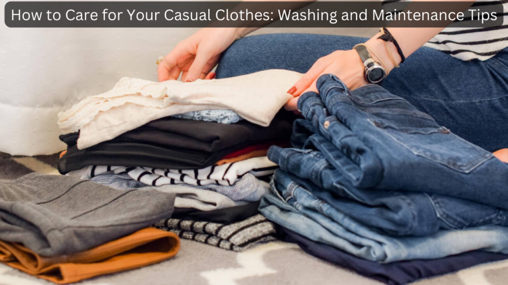 Care for Your Casual Clothes
