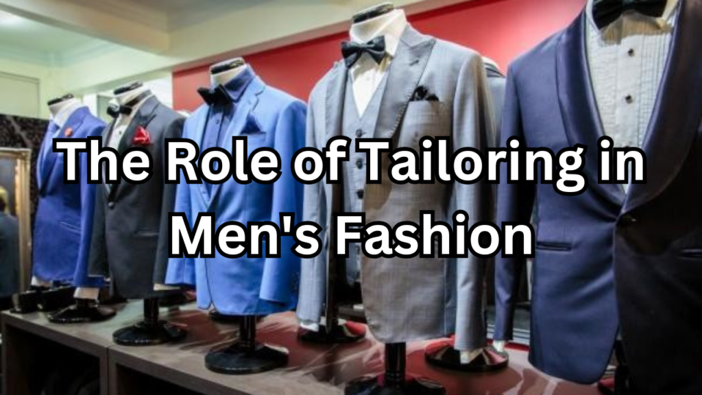 Role of Tailoring in Men's Fashion