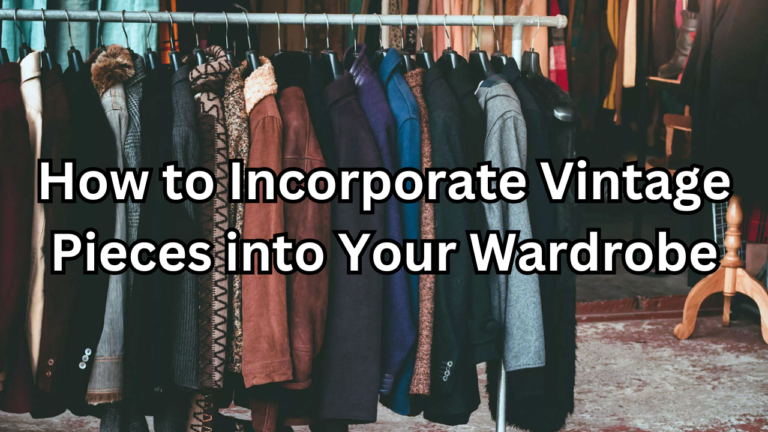 Vintage Pieces into Your Wardrobe