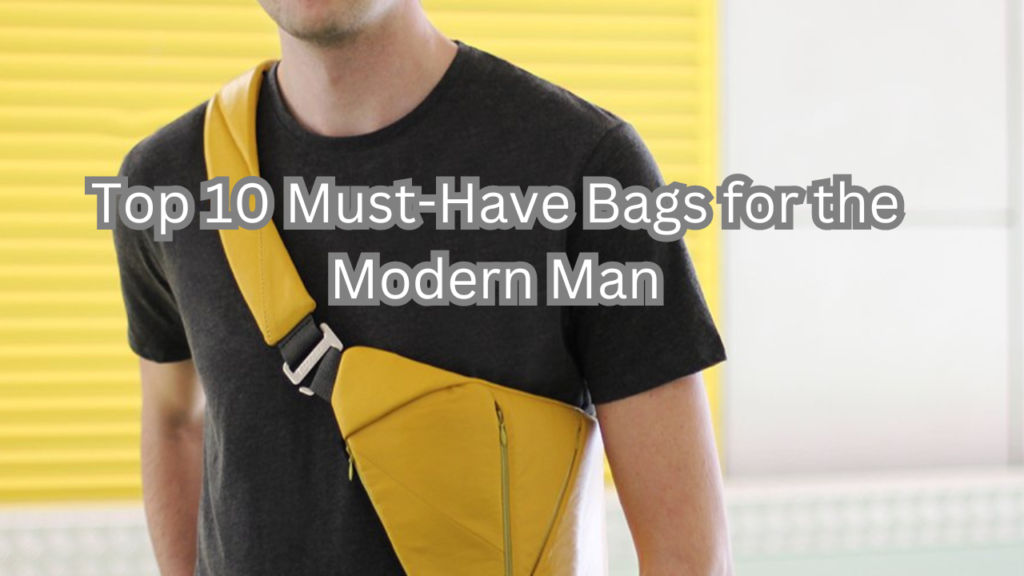 Bags for the Modern Man