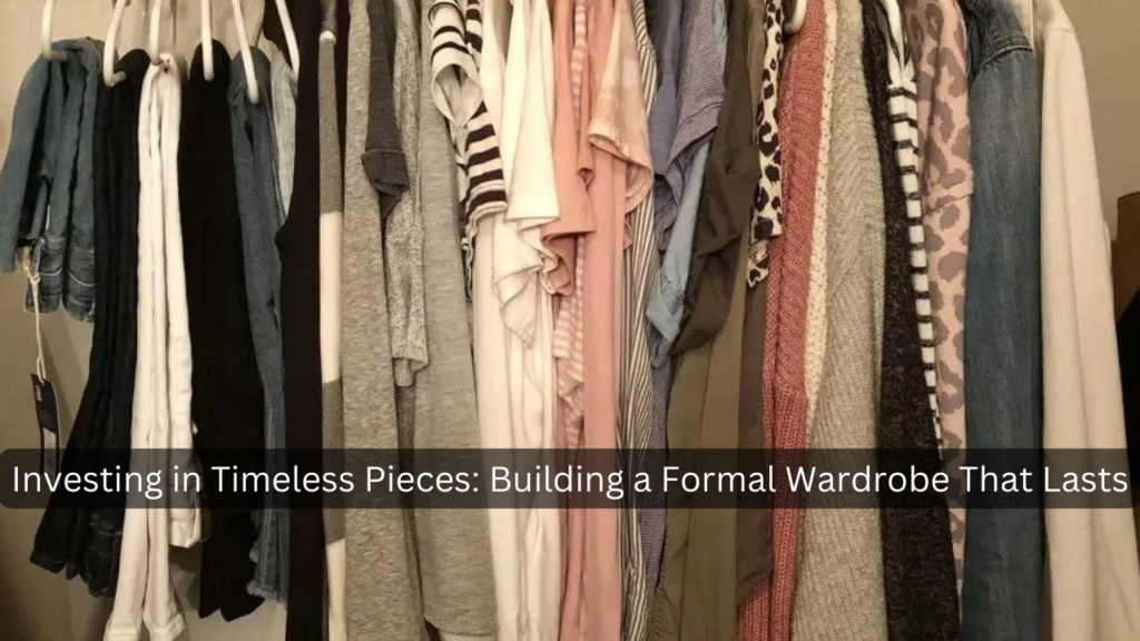 Building a Formal Wardrobe That Lasts