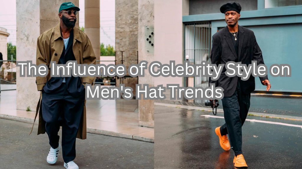 Celebrity Style on Men's Hat Trends