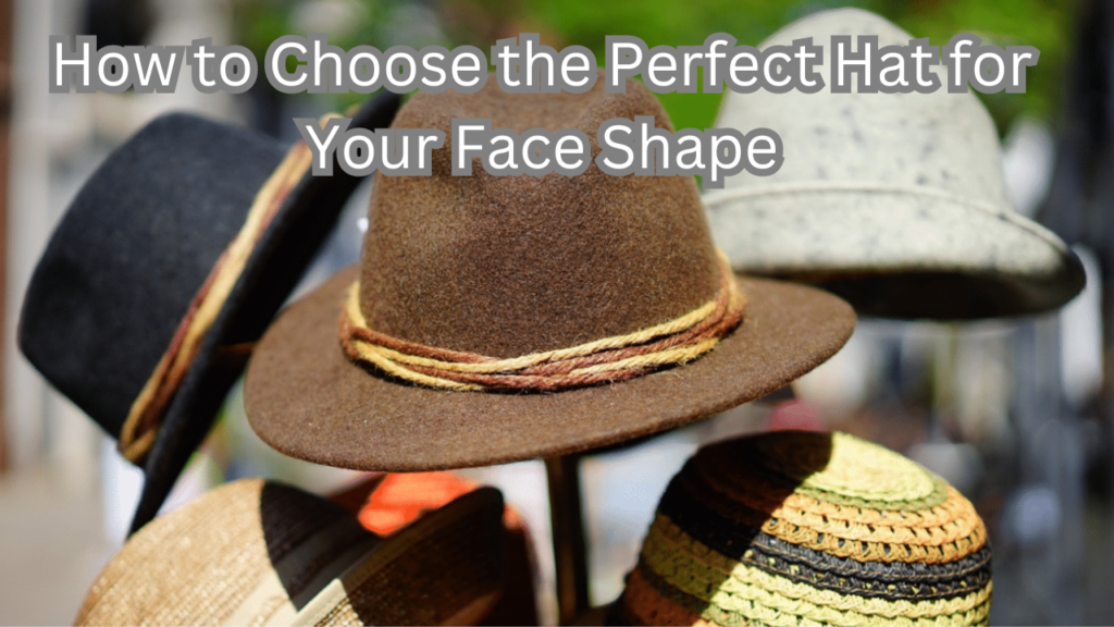 Choose the Perfect Hat