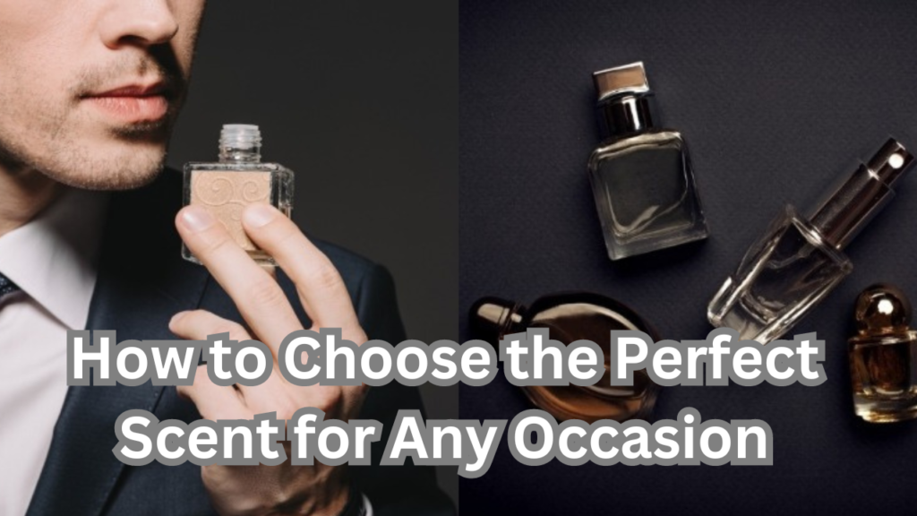 Choose the Perfect Scent for Any Occasion