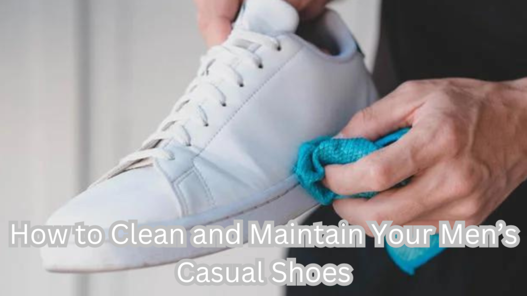 Clean and Maintain Your Men’s Shoes