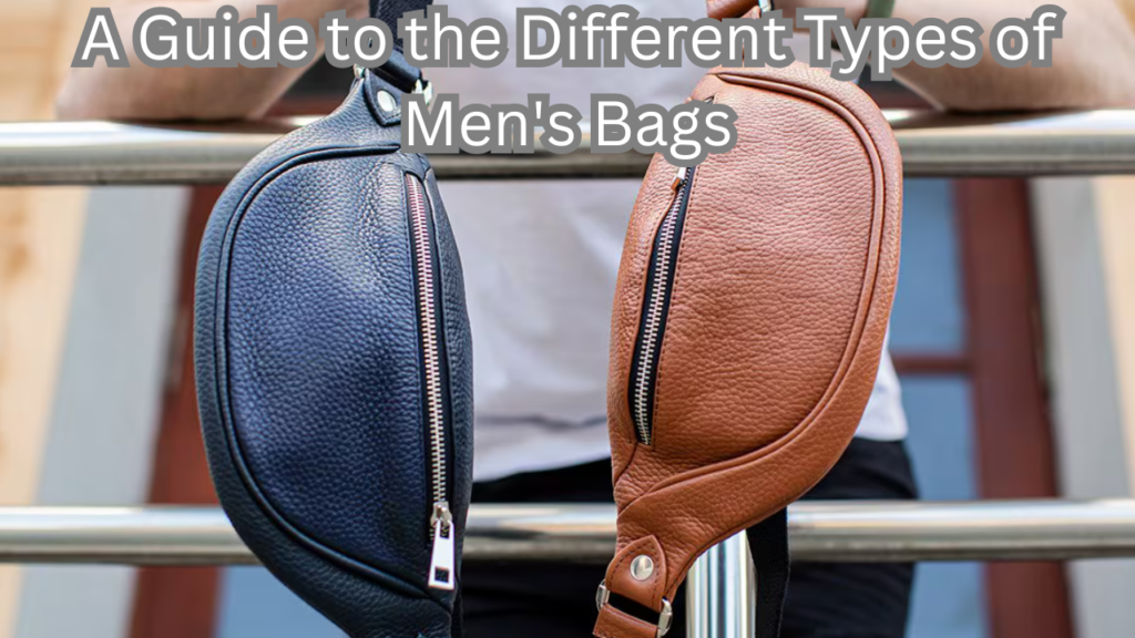 Different Types of Men's Bags