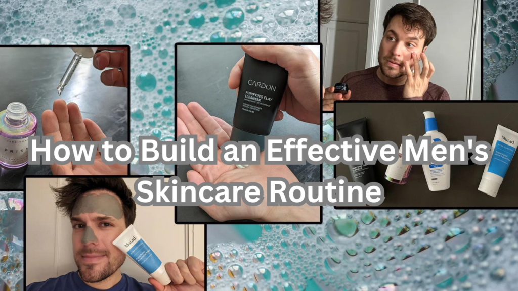Effective Men's Skincare Routine