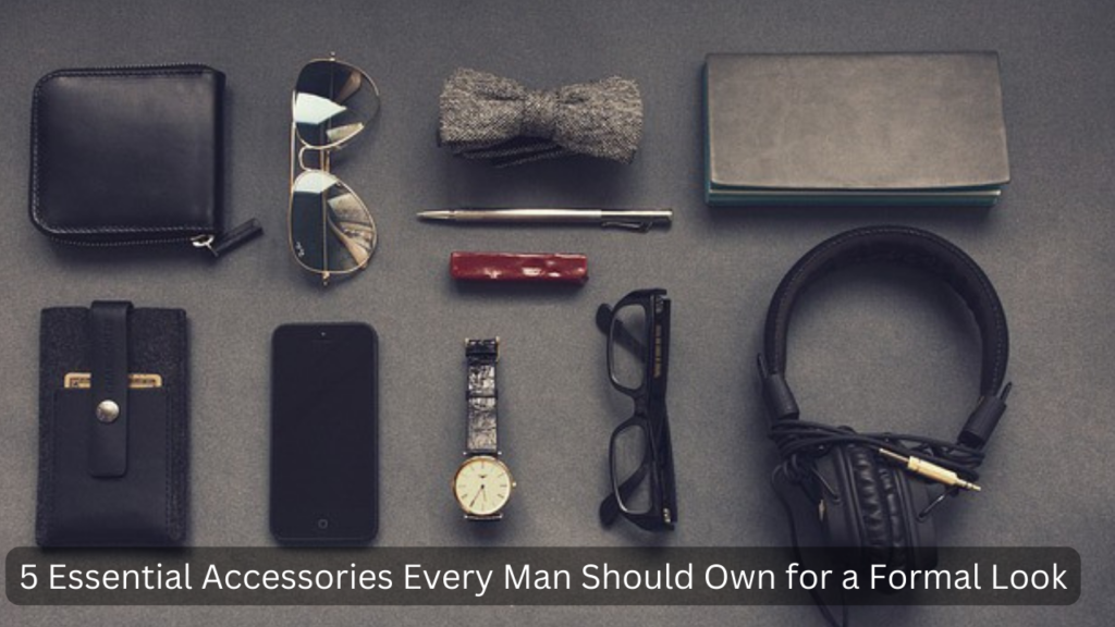Essential Accessories Every Man