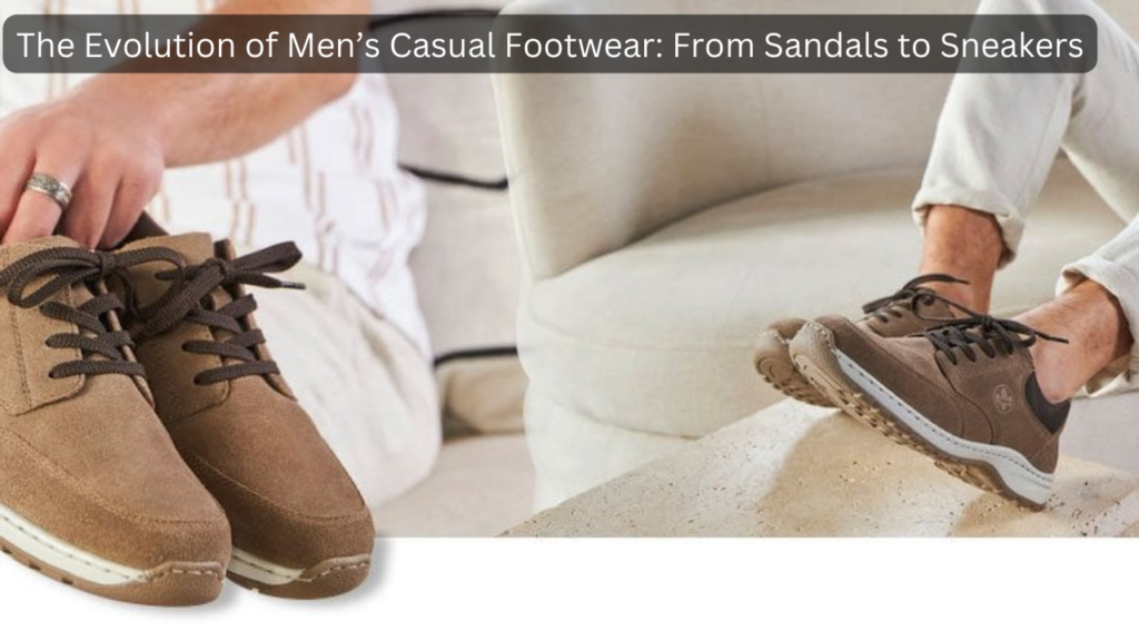 Evolution of Men’s Casual Footwear