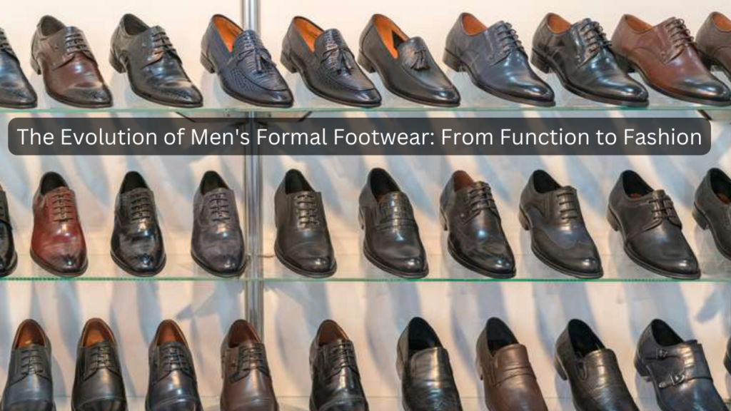 Evolution of Men's Formal Footwear