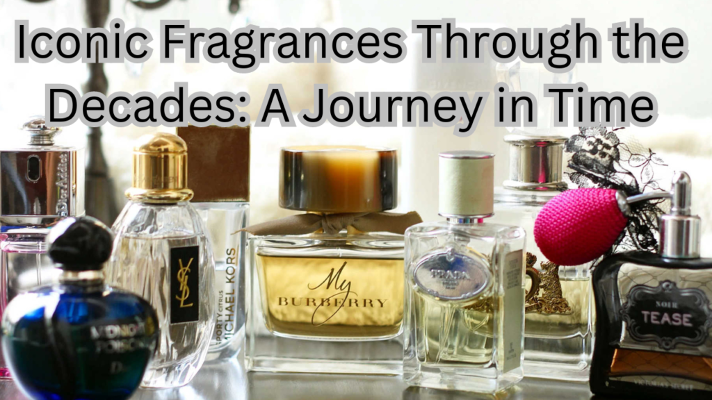 Fragrances Through the Decades