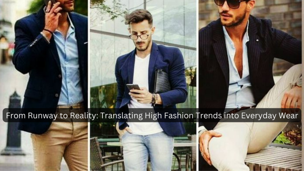 High Fashion Trends into Everyday Wear