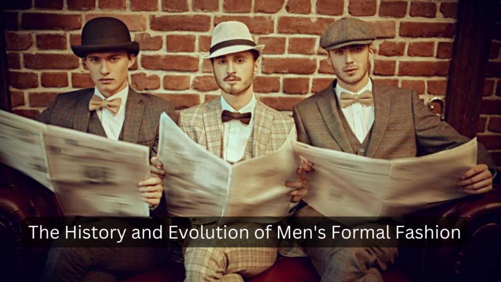 History and Evolution of Men's Formal Fashion