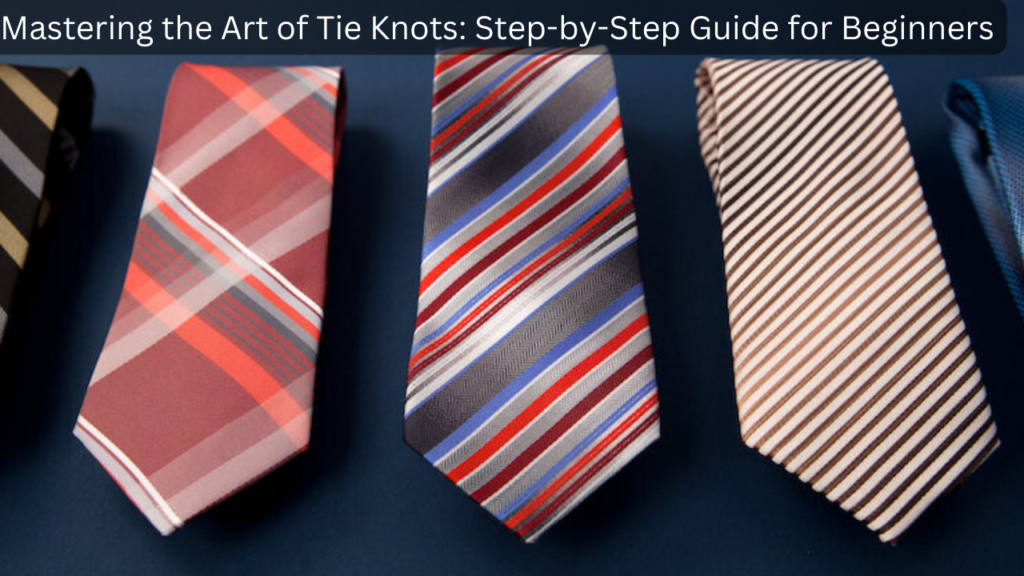 Mastering the Art of Tie Knots