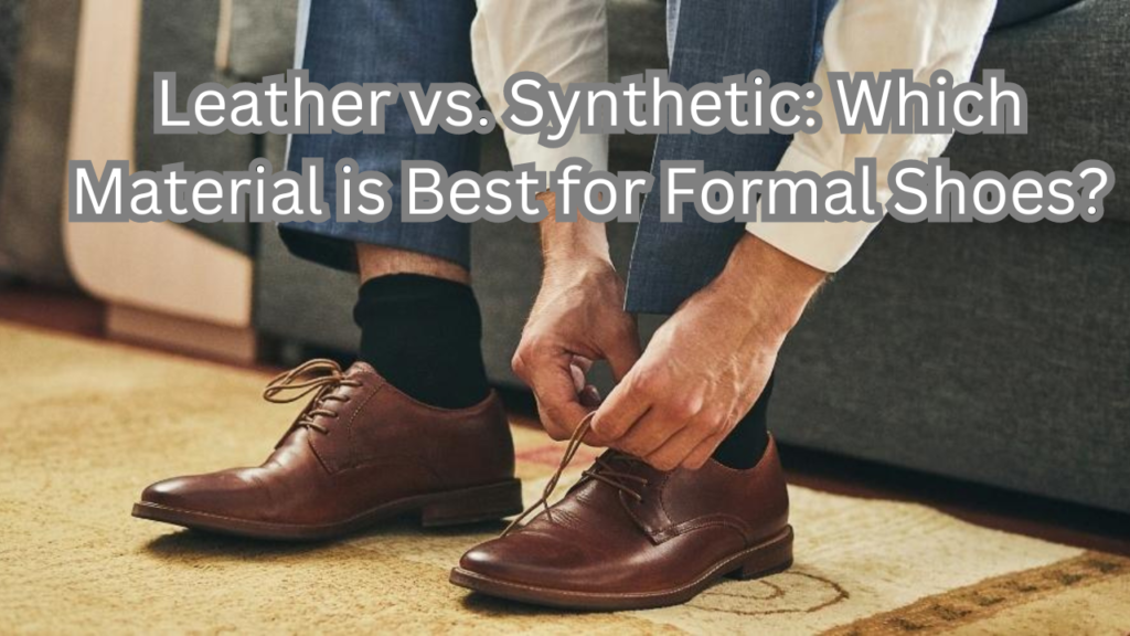 Material is Best for Formal Shoes