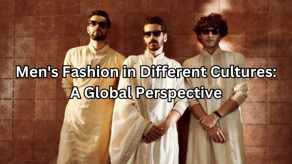 Men's Fashion in Different Cultures