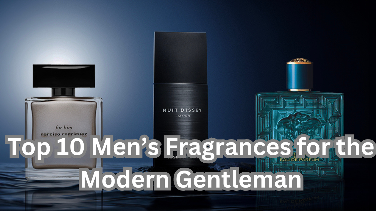 Men’s Fragrances for the Modern Gentleman