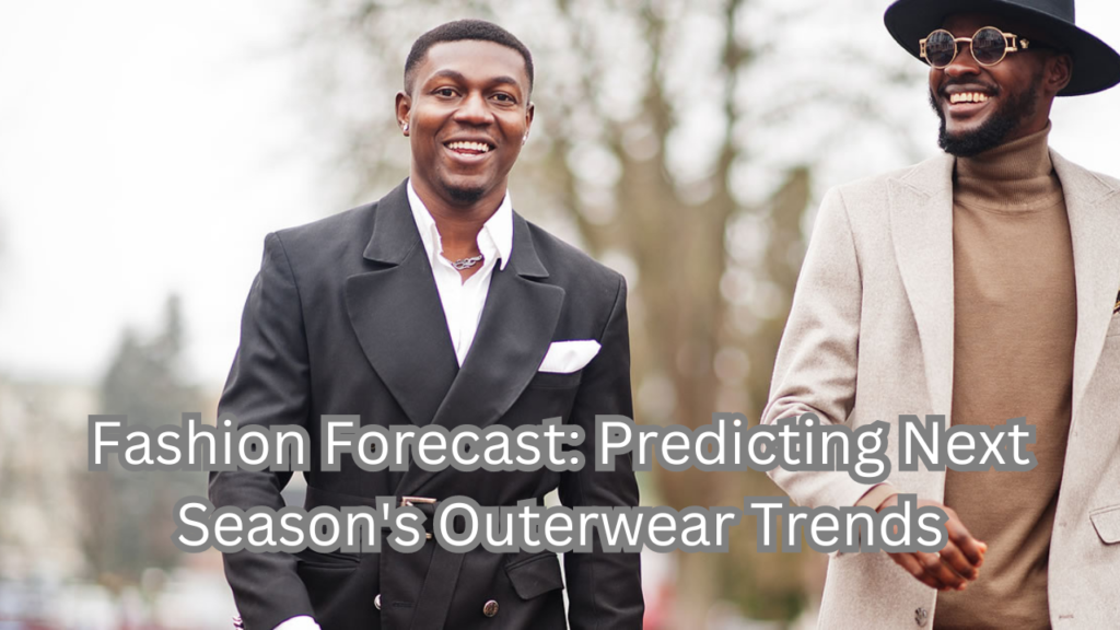 Next Season's Outerwear Trends