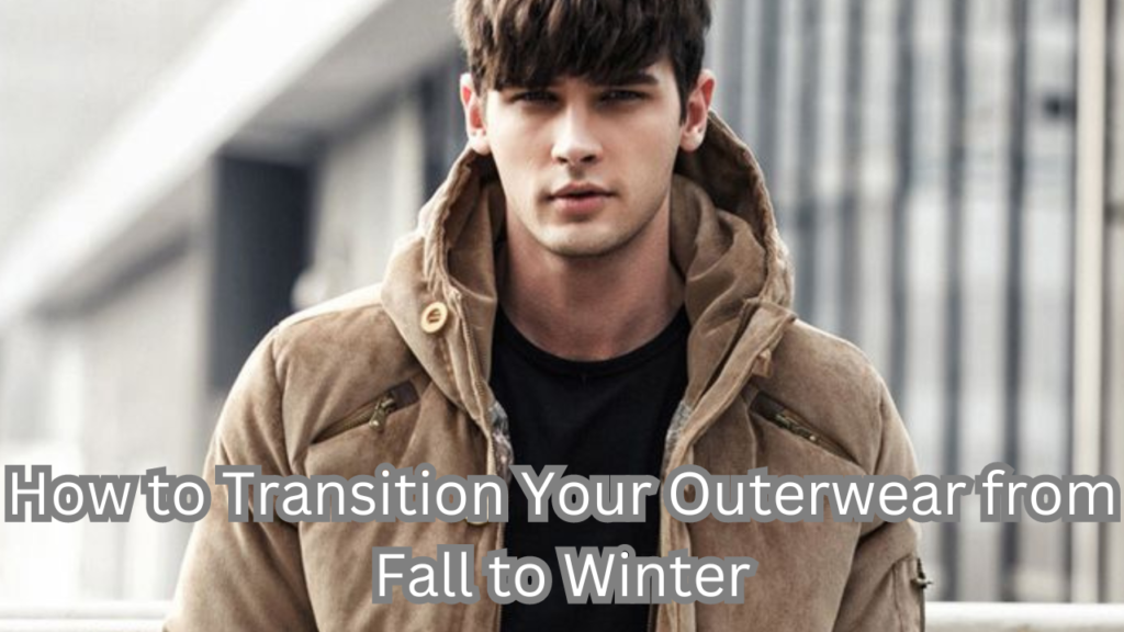 Outerwear from Fall to Winter