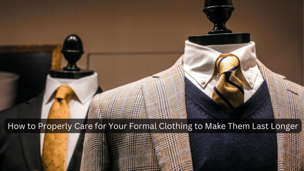 Properly Care for Your Formal Clothing
