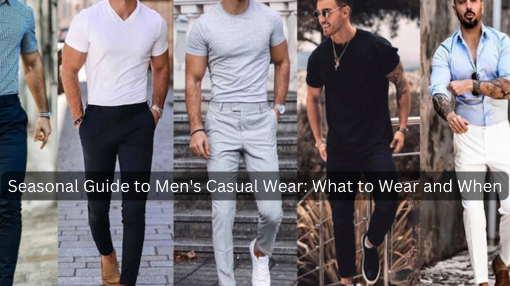 Seasonal Guide to Men's Casual Wear