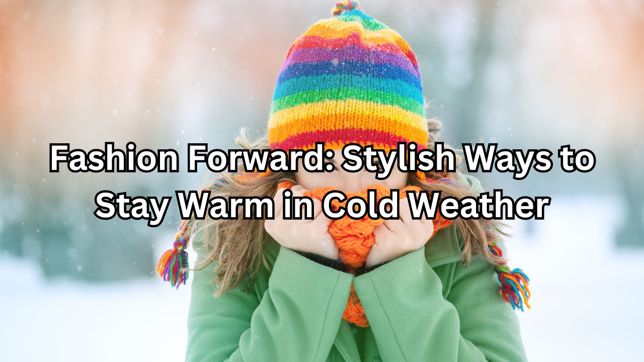 Stay Warm in Cold Weather