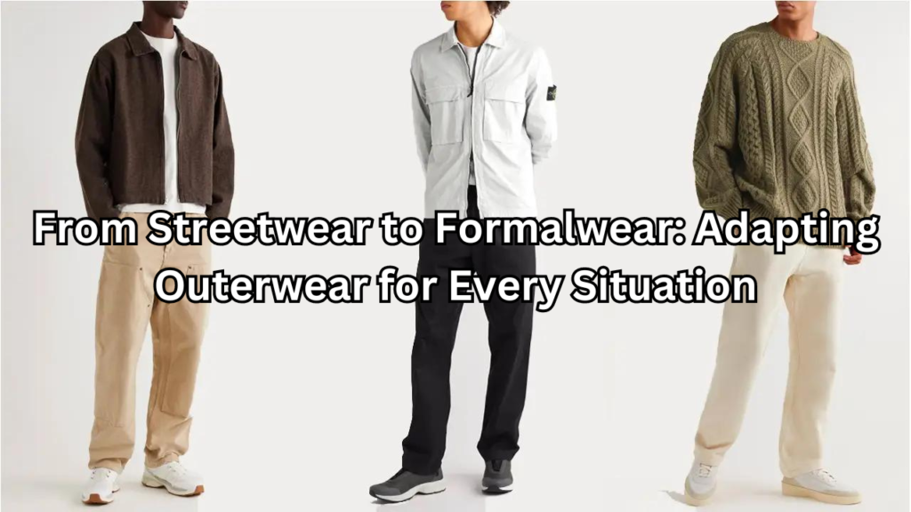 Streetwear to Formalwear