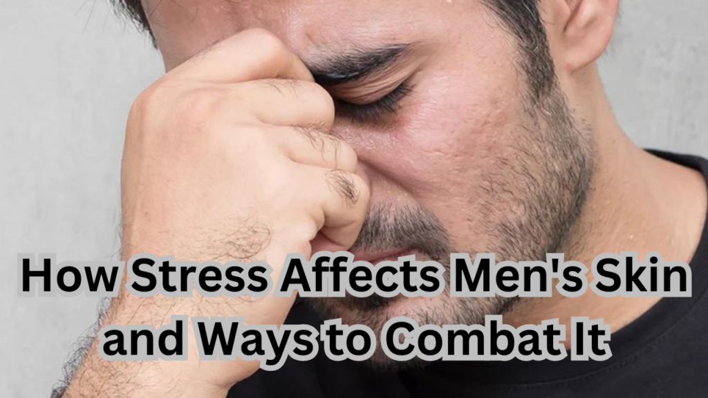 Stress Affects Men's Skin
