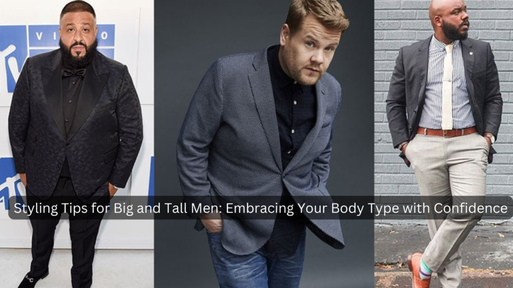 Styling Tips for Big and Tall Men