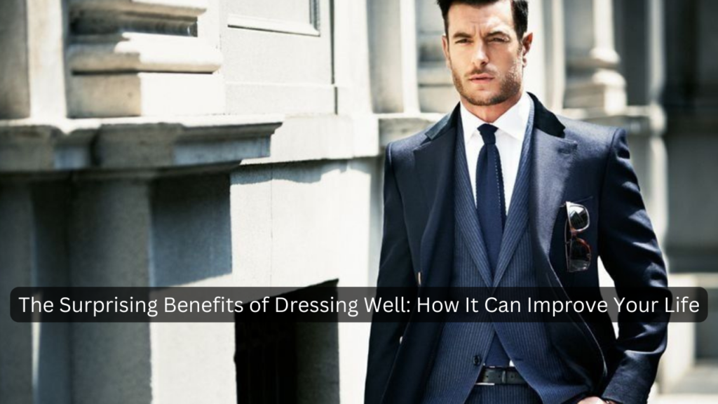 Surprising Benefits of Dressing Well