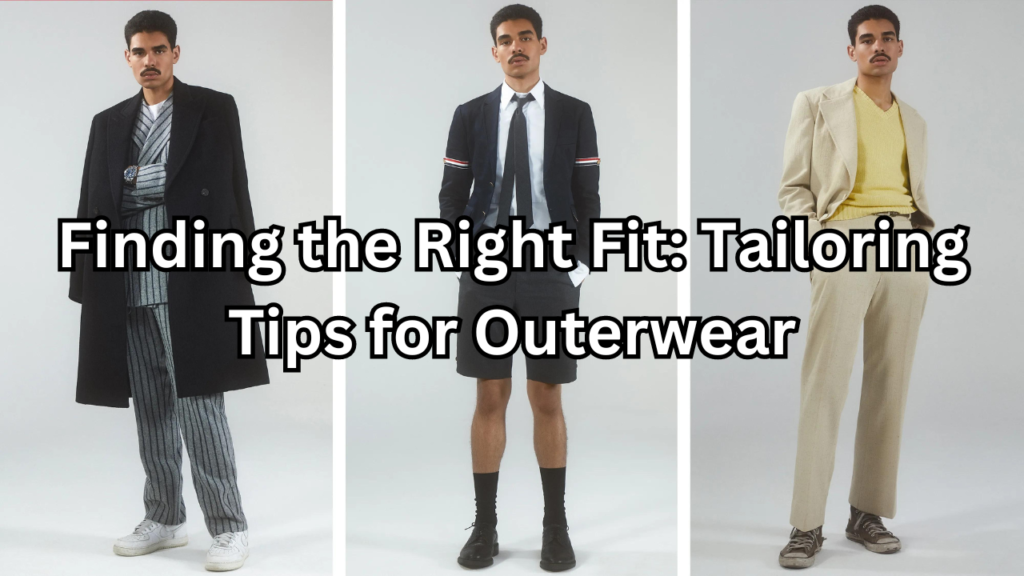 Tailoring Tips for Outerwear