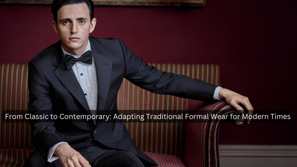 Traditional Formal Wear for Modern Times
