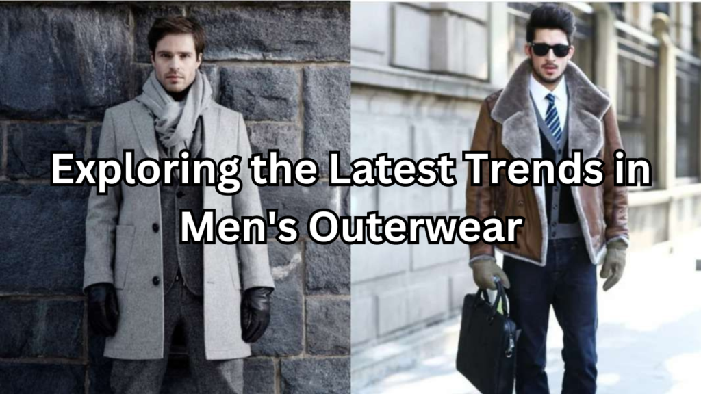 Trends in Men's Outerwear
