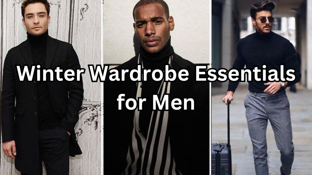 winter wardrobe essentials for men