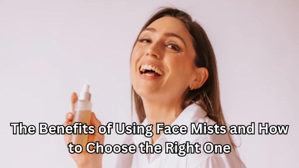 Benefits of Using Face Mists