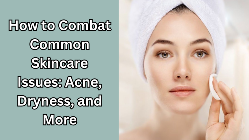 Common Skincare Issues