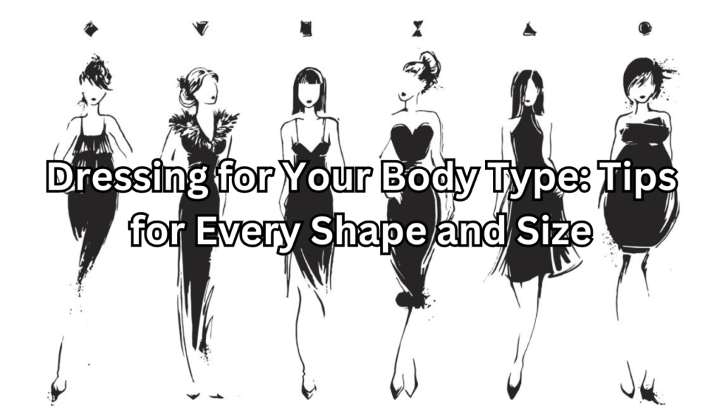 Dressing for Your Body Type