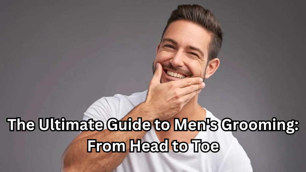 Guide to Men's Grooming