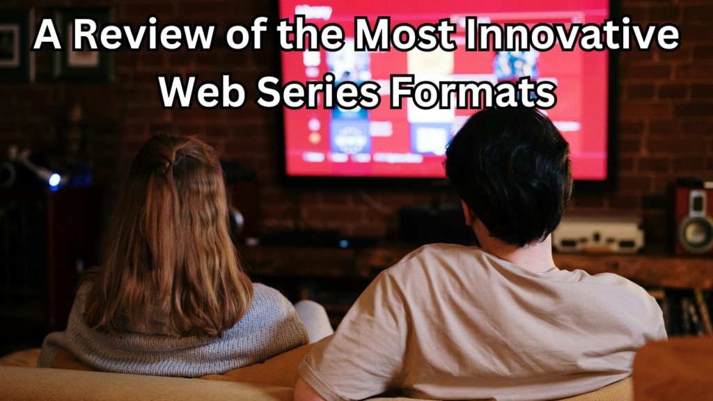 Innovative Web Series Formats