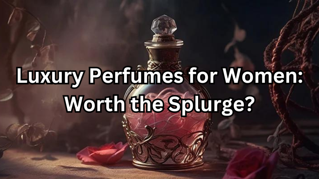 Luxury perfumes for women