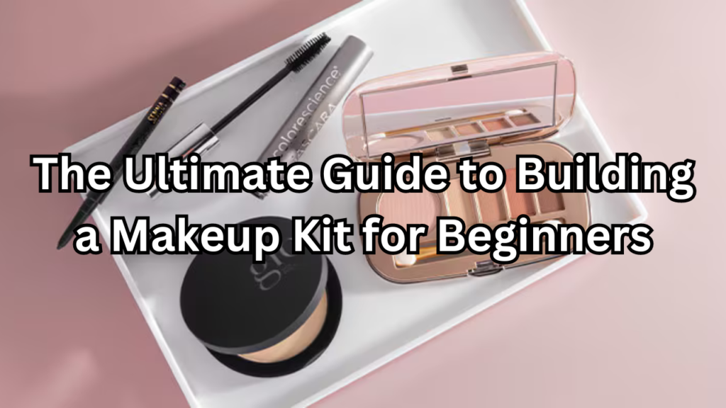 makeup kit for beginners