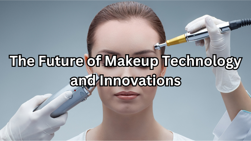 makeup technology and innovations