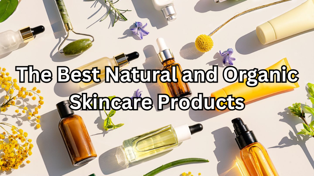 Natural and Organic Skincare Products