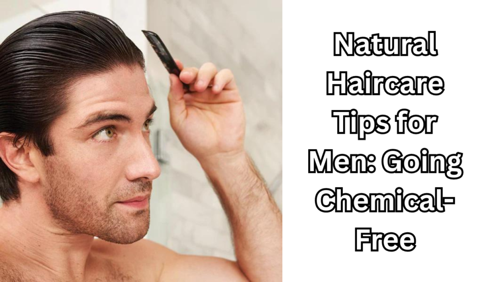 natural haircare tips for men