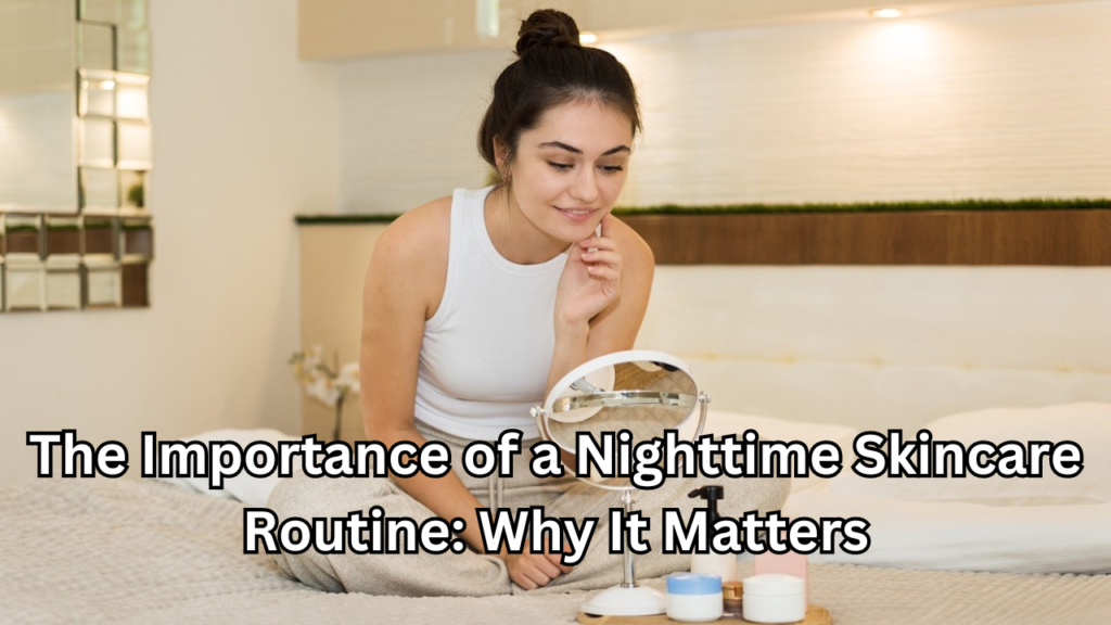 Nighttime Skincare Routine