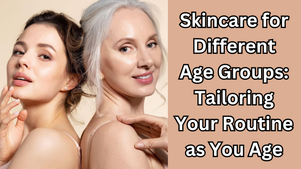 Skincare for Different Age