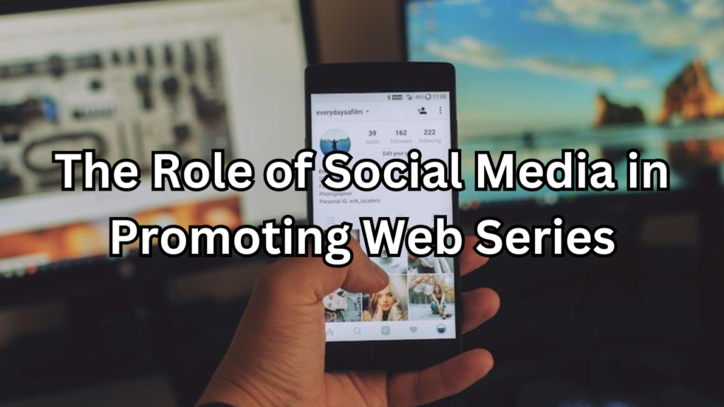 Social Media in Promoting Web Series