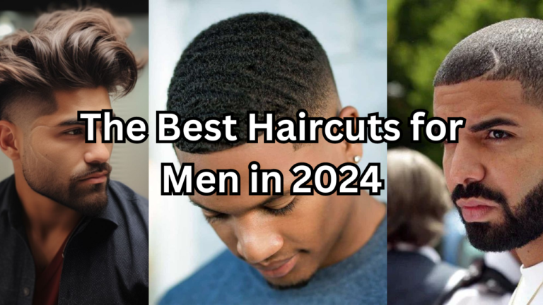 the best haircuts for men in 2024