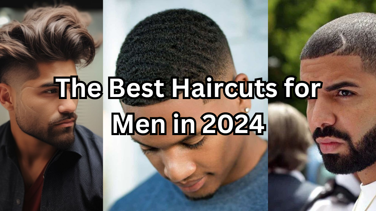 the best haircuts for men in 2024