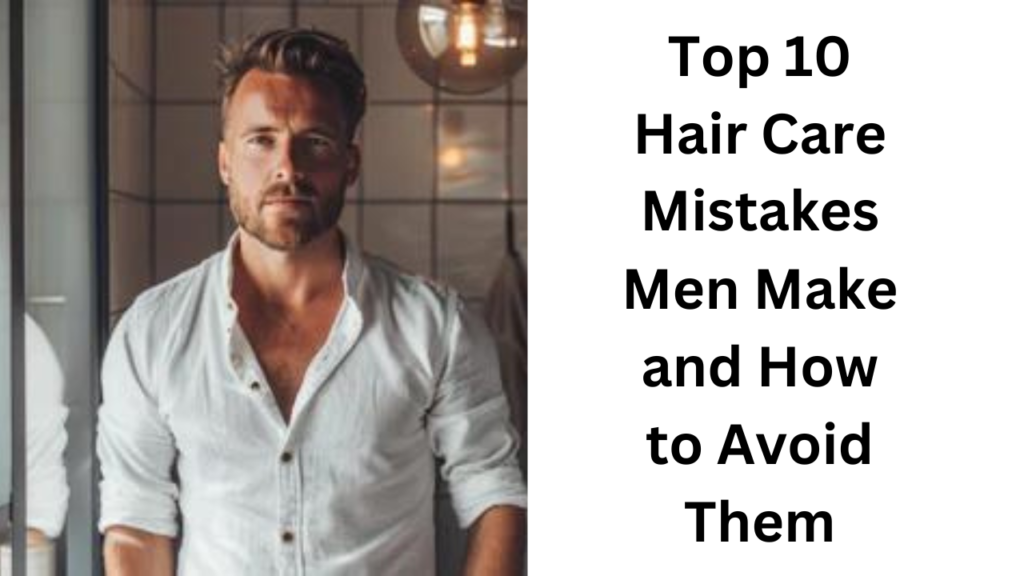 Top 10 Hair Care Mistakes